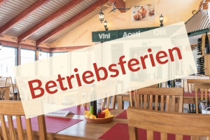 Betriebsferien La Rustica